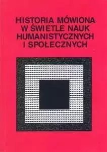 Historia mówiona w świetle nauk humanistycznych