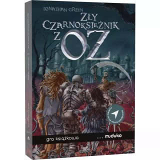 Zły Czarnoksiężnik z OZ. Gra książkowa, w której losy Krainy OZ spoczywają w Twoich rękach