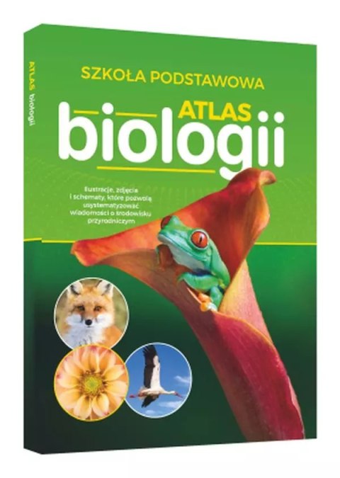 Atlas biologii. Szkoła podstawowa Atlas biologii. Szkoła podstawowa
