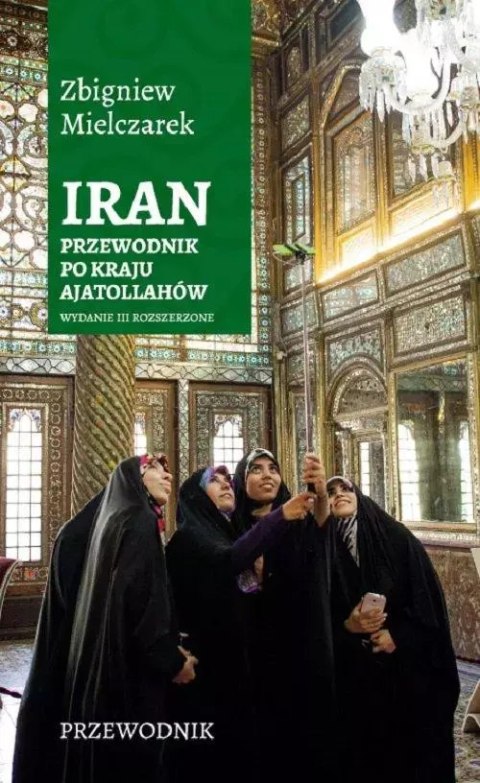 Iran. Przewodnik po kraju ajatollahów, wydanie 3
