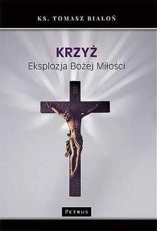 Krzyż. Eksplozja Bożej Miłości
