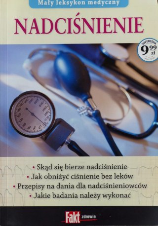Mały leksykon medyczny. Nadciśnienie. Fakt poradnik 1/2014