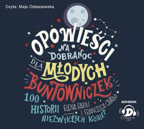Opowieści na dobranoc dla młodych buntowniczek. Audiobook Opowieści na dobranoc dla młodych buntowniczek. Audiobook