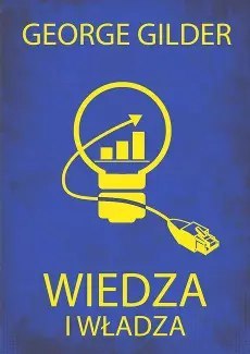 Wiedza i władza Informacyjna teoria kapitalizmu i wywołana przez nią rewolucja