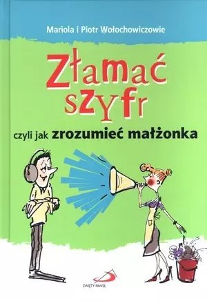 Złamać szyfr czyli jak zrozumieć małżonka Złamać szyfr czyli jak zrozumieć małżonka