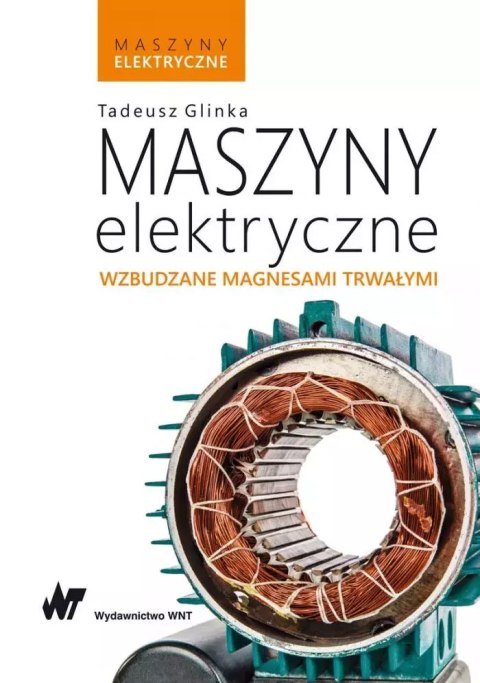 Maszyny elektryczne wzbudzane magnesami trwałymi Maszyny elektryczne wzbudzane magnesami trwałymi