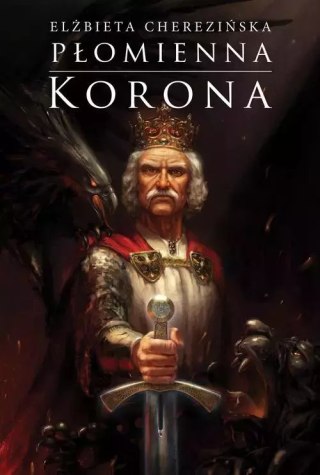 Odrodzone Królestwo. Tom 3. Płomienna korona