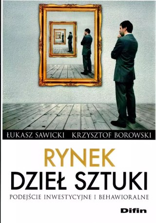 Rynek dzieł sztuki. Podejście inwestycyjne i behawioralne