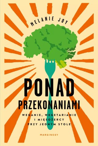 Ponad przekonaniami. Weganie, wegetarianie i mięsożercy przy jednym stole