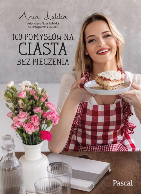 100 pomysłów na ciasta bez pieczenia 100 pomysłów na ciasta bez pieczenia