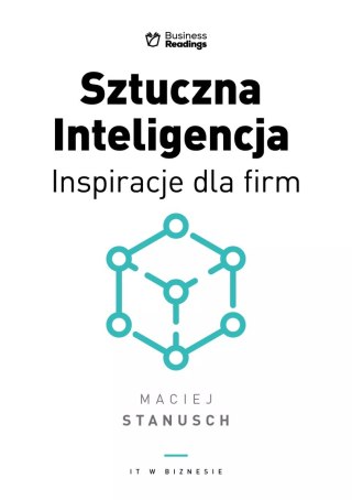 IT w biznesie. SZTUCZNA INTELIGENCJA. Inspiracje dla biznesu