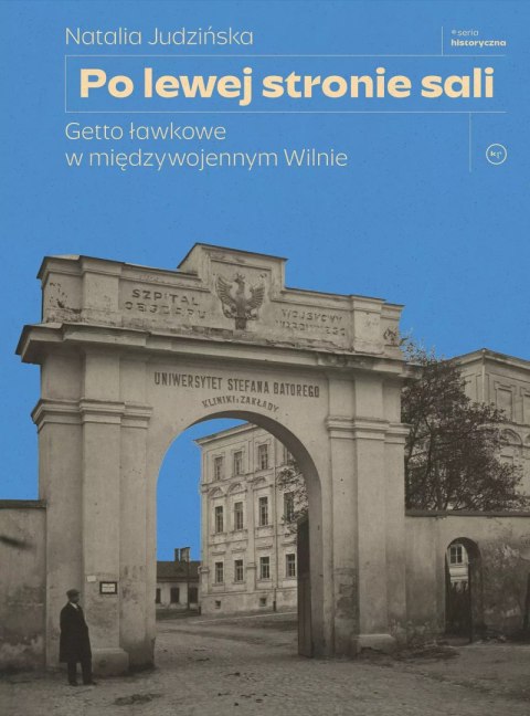 Po lewej stronie sali. Getto ławkowe w międzywojennym Wilnie Po lewej stronie sali. Getto ławkowe w międzywojennym Wilnie