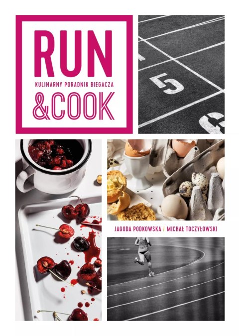 Run&Cook. Kulinarny poradnik biegacza Run&Cook. Kulinarny poradnik biegacza