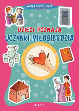 Dzieci poznają uczynki miłosierdzia. (seria: Nasza wspólnota)