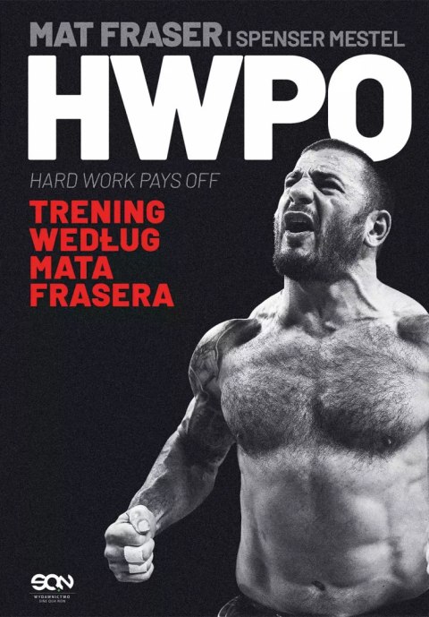 HWPO. Ciężka praca się opłaca. Crossfit według Mata Frasera HWPO. Ciężka praca się opłaca. Crossfit według Mata Frasera