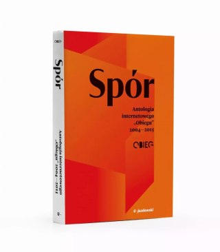 Spór. Antologia internetowego Obiegu 2004-2015