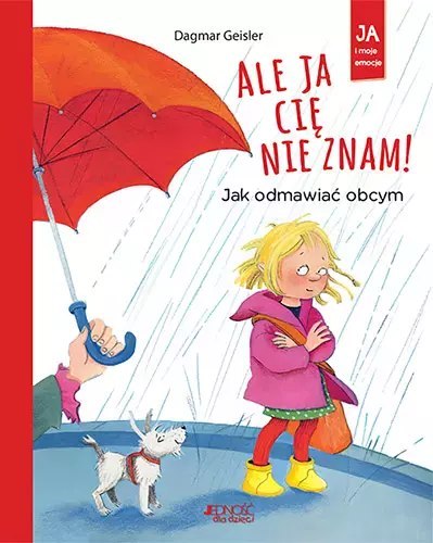 Ale ja cię nie znam! Jak odmawiać obcym Ale ja cię nie znam! Jak odmawiać obcym