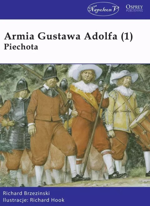 Armia Gustawa Adolfa. Tom 1. Piechota Armia Gustawa Adolfa. Tom 1. Piechota