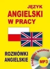 Język angielski w pracy. Rozmówki angielskie + CD Język angielski w pracy. Rozmówki angielskie + CD