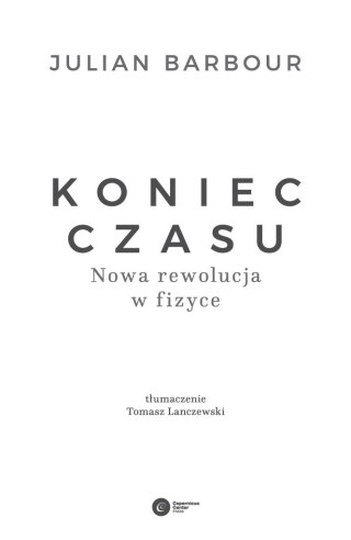 Koniec czasu. Nowa rewolucja w fizyce