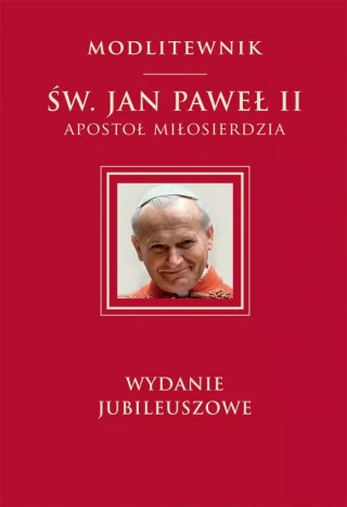 MODLITEWNIK ŚW. JAN PAWEŁ II APOSTOŁ MIŁOSIERDZIA