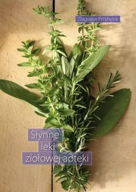 Słynne leki ziołowej apteki Słynne leki ziołowej apteki