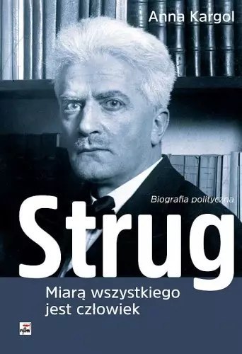 Strug. Miarą wszystkiego jest człowiek Strug. Miarą wszystkiego jest człowiek