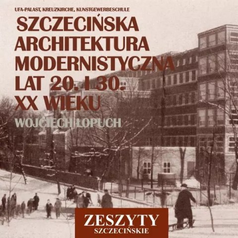 Szczecińska architektura modernistyczna lat 20. i 30. XX wieku Szczecińska architektura modernistyczna lat 20. i 30. XX wieku