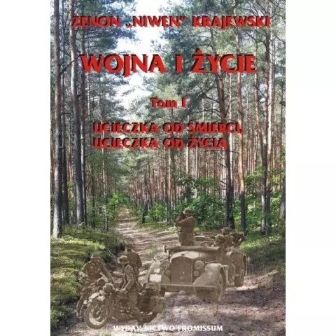 Wojna i życie Tom 1 Ucieczka od śmierci ucieczka od życia Wojna i życie Tom 1 Ucieczka od śmierci ucieczka od życia