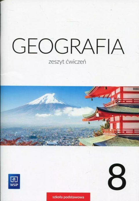 Geografia. Zeszyt ćwiczeń. Klasa 8 Geografia. Zeszyt ćwiczeń. Klasa 8