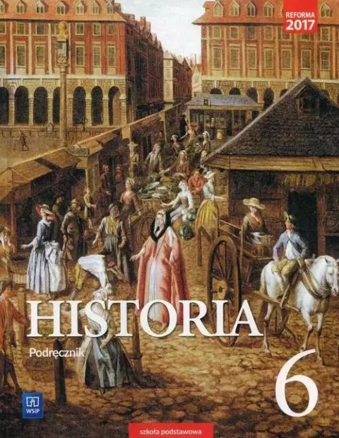 Historia. Podręcznik. Klasa 6. Szkoła podstawowa Historia. Podręcznik. Klasa 6. Szkoła podstawowa