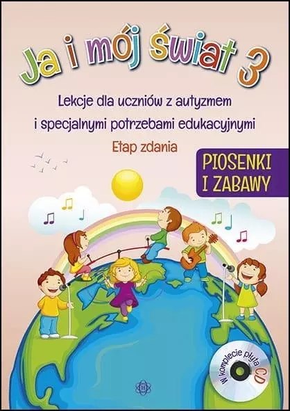 Ja i mój świat 3 Lekcje dla... Piosenki + CD Ja i mój świat 3 Lekcje dla... Piosenki + CD