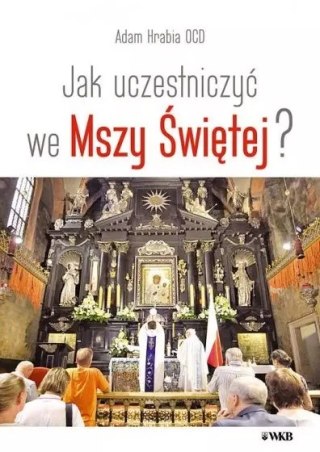 Jak uczestniczyć we Mszy Świętej?