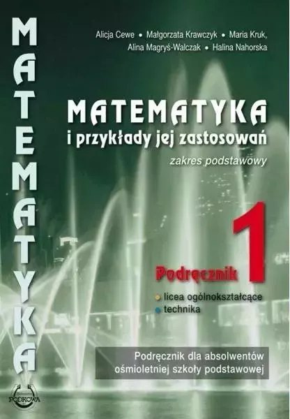 Matematyka i przykłady jej zastosowań 1. Podręcznik. Zakres podstawowy