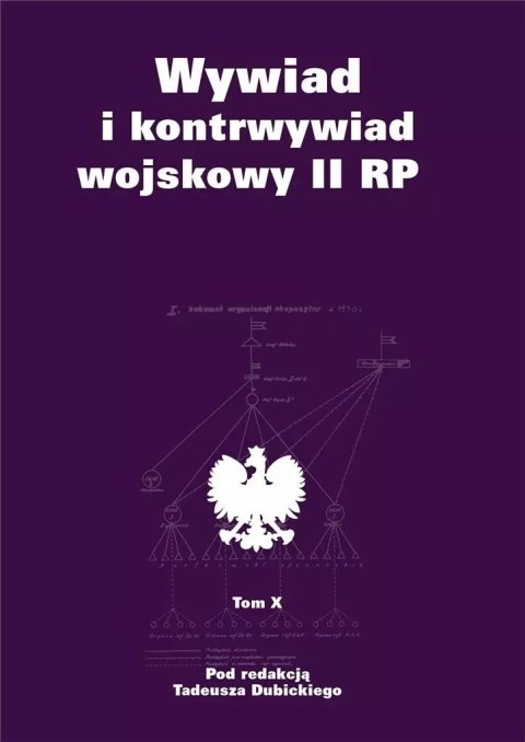 Wywiad i kontrwywiad wojskowy II RP. Tom 10 Wywiad i kontrwywiad wojskowy II RP. Tom 10