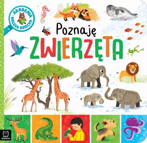 Akademia małego dziecka. Poznaję zwierzęta Akademia małego dziecka. Poznaję zwierzęta