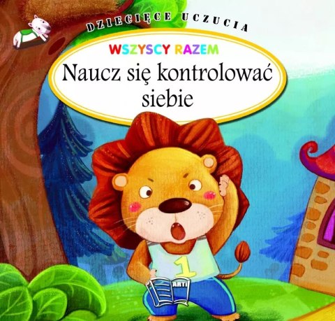 Dziecięce uczucia. Naucz się kontrolować siebie Dziecięce uczucia. Naucz się kontrolować siebie