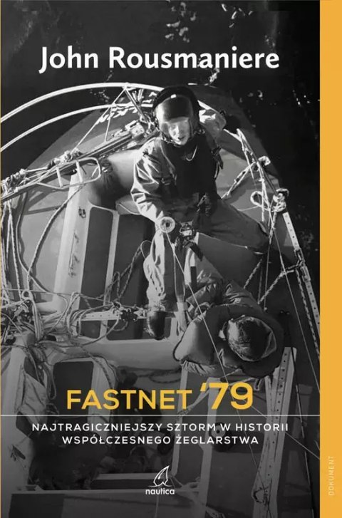 Fastnet '79. Najtragiczniejszy sztorm w historii współczesnego żeglarstwa Fastnet '79. Najtragiczniejszy sztorm w historii współczesnego żeglarstwa