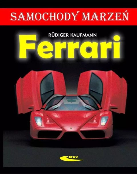 Ferrari. Samochody marzeń Ferrari. Samochody marzeń