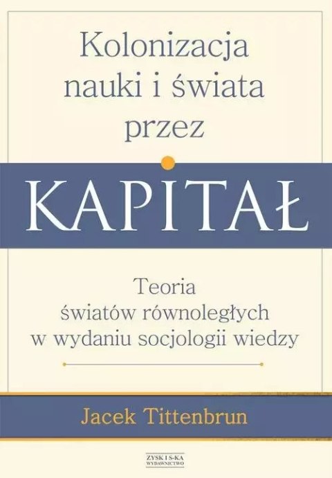 Kolonizacja nauki i świata przez kapitał Kolonizacja nauki i świata przez kapitał