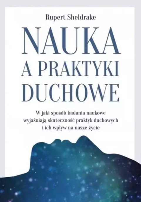 Nauka a praktyki duchowe. W jaki sposób badania naukowe wyjaśniają skuteczność praktyk duchowych i ich wpływ na nasze życie Nauka a praktyki duchowe. W jaki sposób badania naukowe wyjaśniają skuteczność praktyk duchowych i ich wpływ na nasze życie