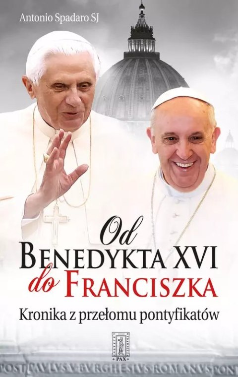 Od Benedykta XVI do Franciszka. Kronika z przełomów pontyfikatów