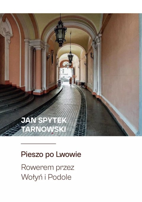 Pieszo po LwowieRowerem przez Wołyń i Podole