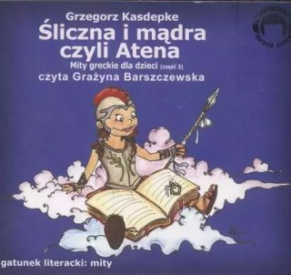 Śliczna i mądra czyli Atena. Mity greckie dla dzieci. Część 3. Książka audio CD