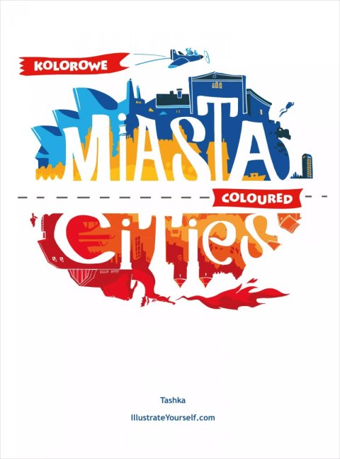 Kolorowe Miasta. Coloured Cities Kolorowe Miasta. Coloured Cities