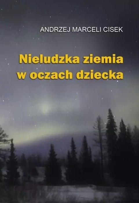 Nieludzka ziemia w oczach dziecka Nieludzka ziemia w oczach dziecka