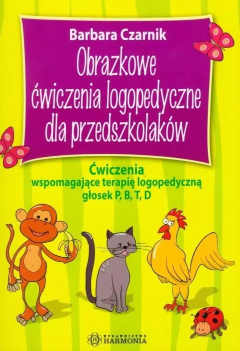 Obrazkowe ćwiczenia logopedyczne dla przedszkolaków Obrazkowe ćwiczenia logopedyczne dla przedszkolaków