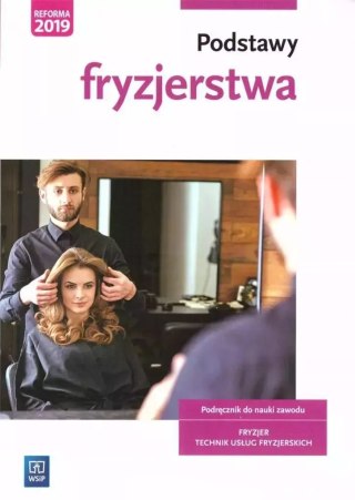 Podstawy fryzjerstwa. Podręcznik do nauki zawodu. Fryzjer. Technik usług fryzjerskich, wydanie 5