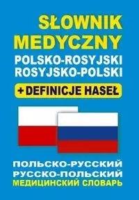 Słownik medyczny polsko-rosyjski ? rosyjsko-polski + definicje haseł Słownik medyczny polsko-rosyjski ? rosyjsko-polski + definicje haseł