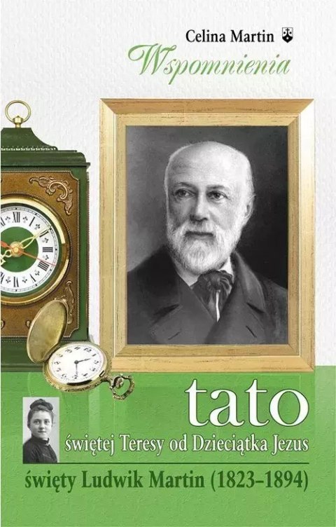Tato świętej Teresy od Dzieciątka Jezus Tato świętej Teresy od Dzieciątka Jezus